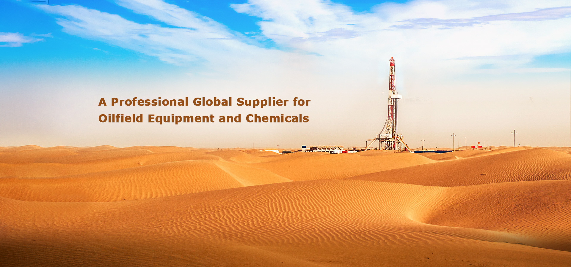 A Professional Global Supplier for  Oilfield Equipment and Chemicals